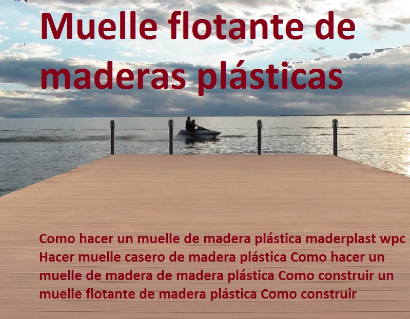 PUENTES CAMINOS SEDEROS VEREDAS MALECONES SENDAS Como hacer un muelle de madera plástica maderplast wpc Hacer muelle casero de madera plástica Como hacer un muelle de madera de madera plástica Como construir un muelle flotante de madera plástica Como construir 0 PUENTES CAMINOS SEDEROS VEREDAS MALECONES SENDAS Como hacer un muelle de madera plástica maderplast wpc Hacer muelle casero de madera plástica Como hacer un muelle de madera de madera plástica Como construir un muelle flotante de madera plástica Como construir 001